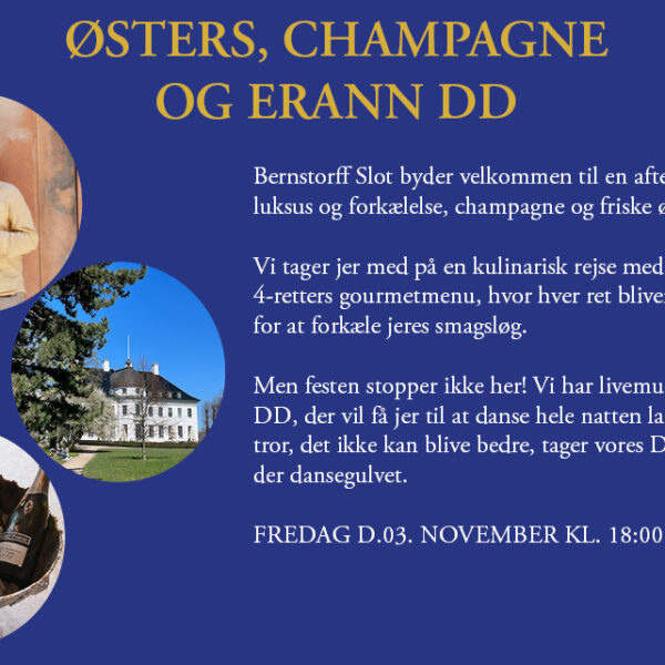 ØSTERS, CHAMPAGNE OG ERANN DD på Bernstorff Slot fredag den 3. november